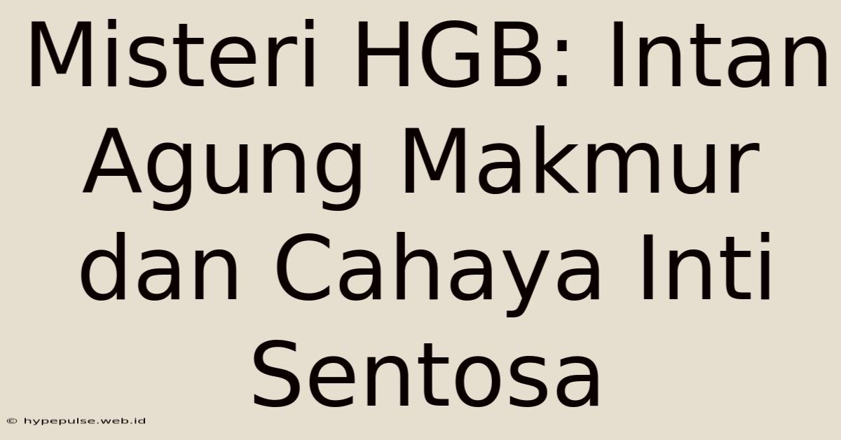 Misteri HGB: Intan Agung Makmur Dan Cahaya Inti Sentosa