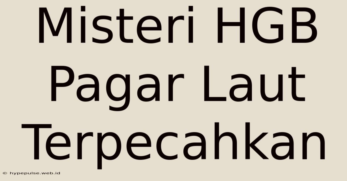 Misteri HGB Pagar Laut Terpecahkan