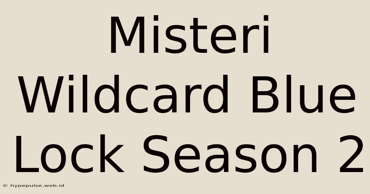 Misteri Wildcard Blue Lock Season 2