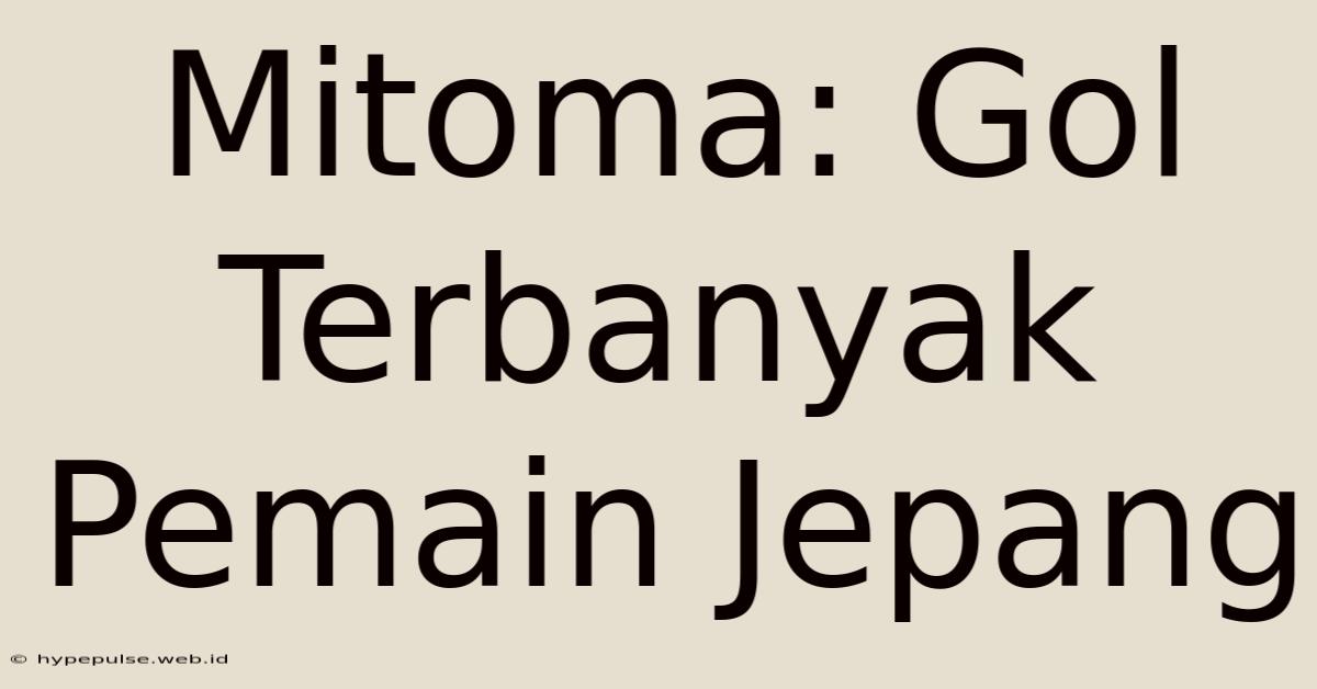 Mitoma: Gol Terbanyak Pemain Jepang