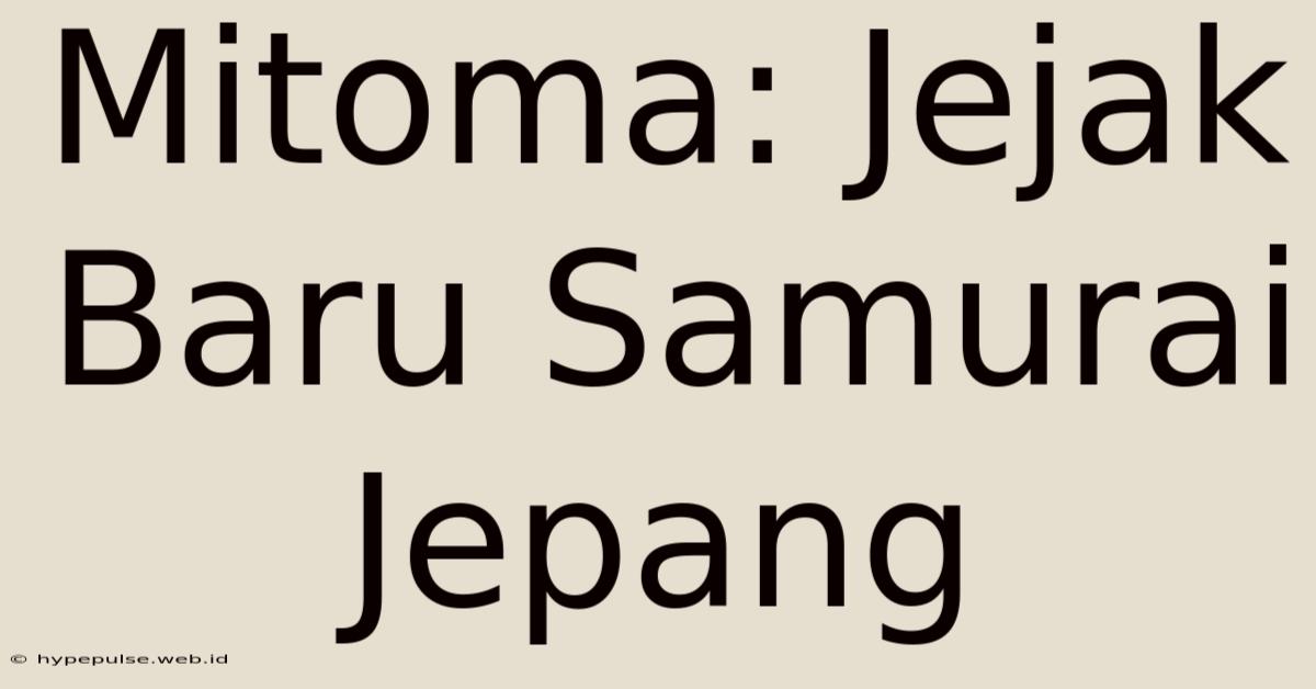 Mitoma: Jejak Baru Samurai Jepang