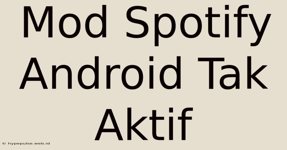 Mod Spotify Android Tak Aktif