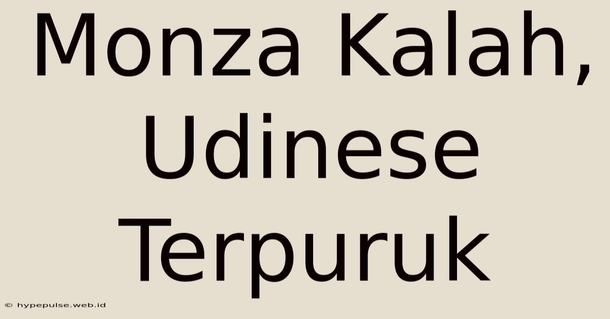 Monza Kalah, Udinese Terpuruk