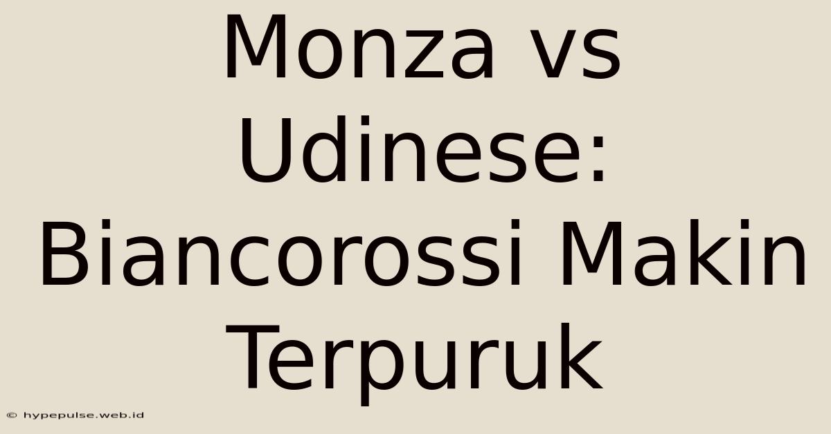 Monza Vs Udinese: Biancorossi Makin Terpuruk