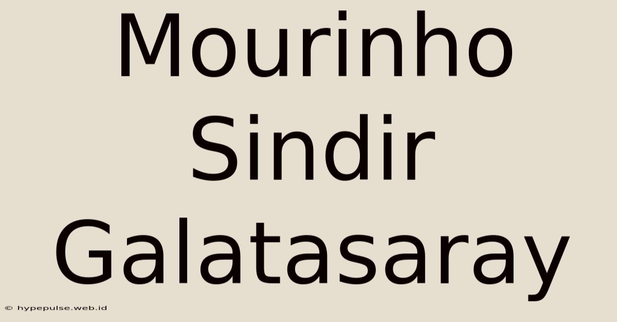 Mourinho Sindir Galatasaray