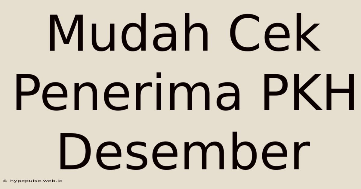 Mudah Cek Penerima PKH Desember