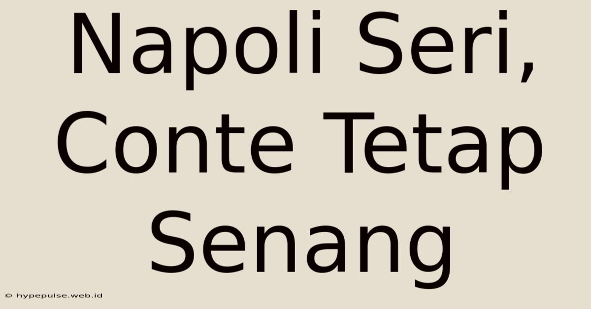 Napoli Seri, Conte Tetap Senang