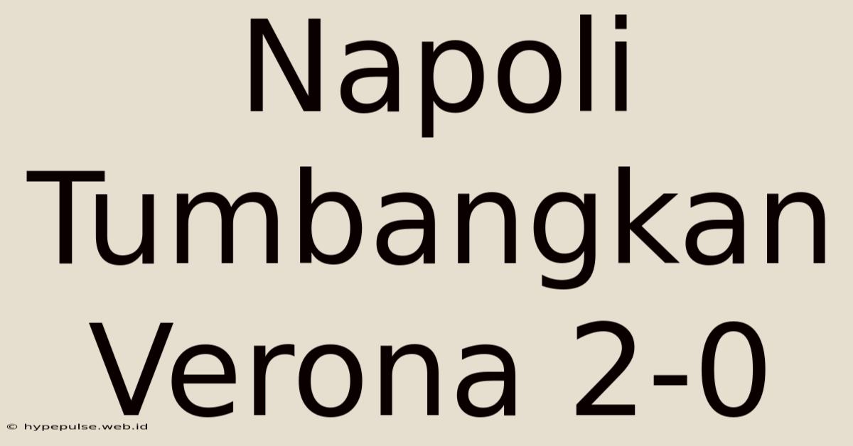 Napoli Tumbangkan Verona 2-0