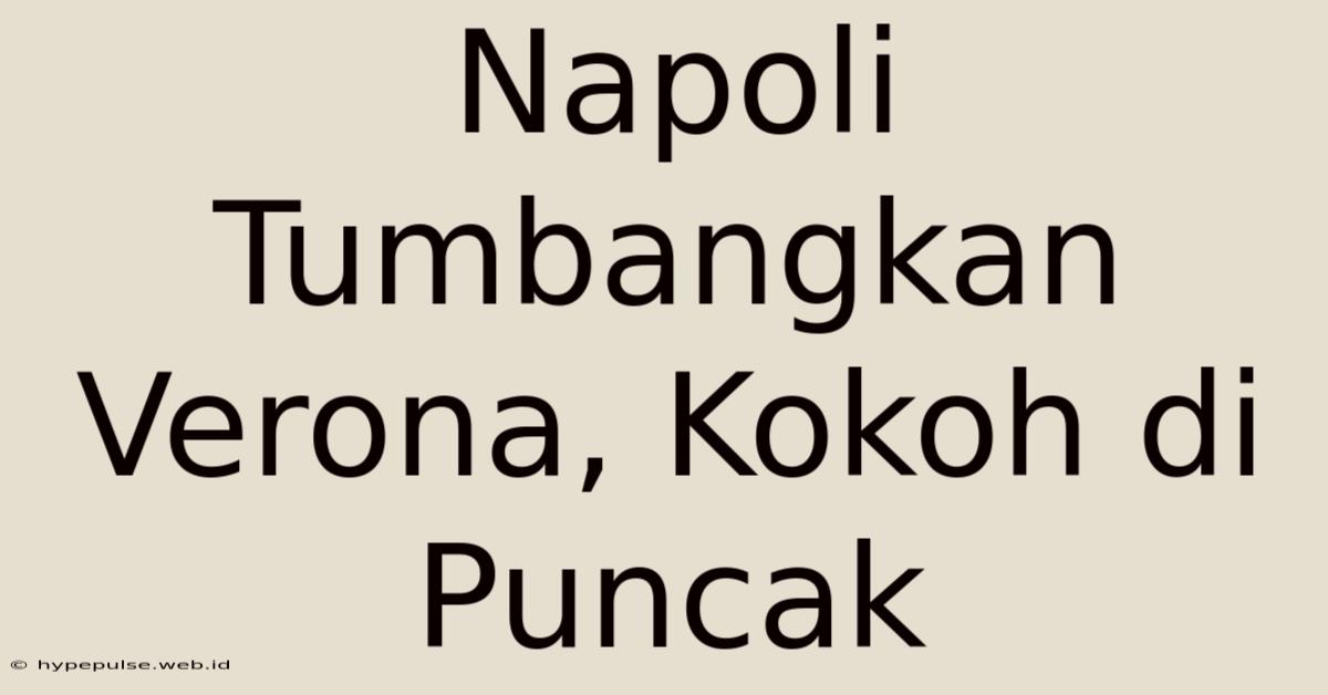 Napoli Tumbangkan Verona, Kokoh Di Puncak