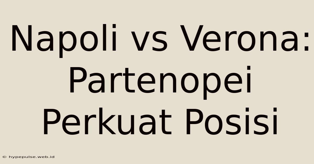 Napoli Vs Verona: Partenopei Perkuat Posisi