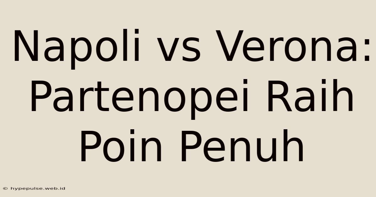 Napoli Vs Verona: Partenopei Raih Poin Penuh