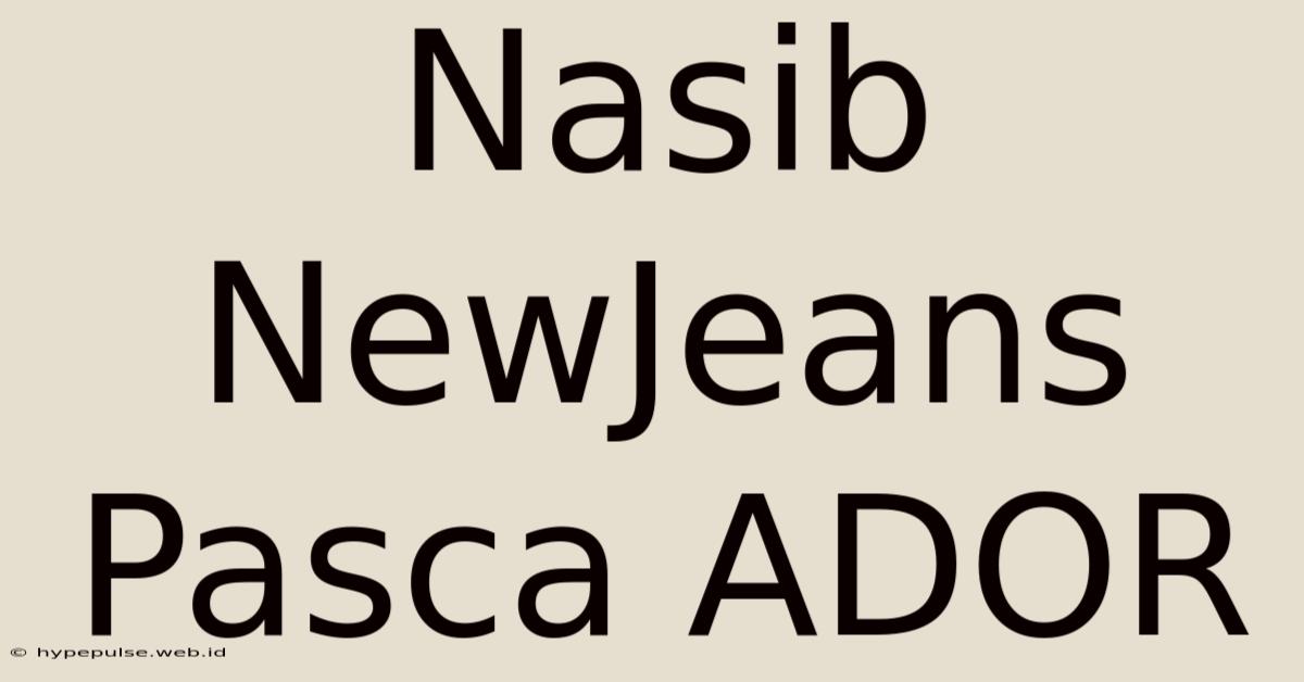 Nasib NewJeans Pasca ADOR