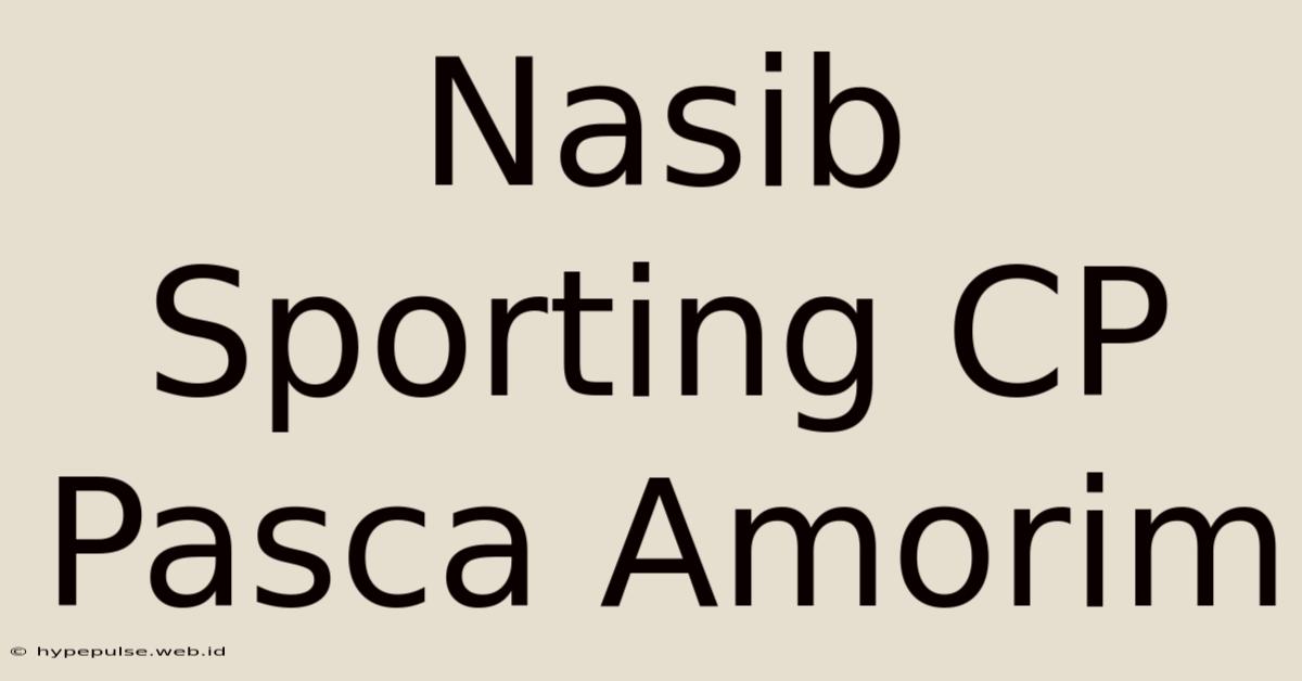 Nasib Sporting CP Pasca Amorim