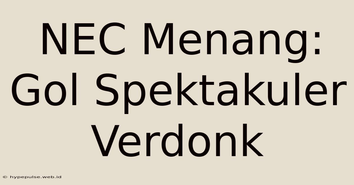 NEC Menang: Gol Spektakuler Verdonk