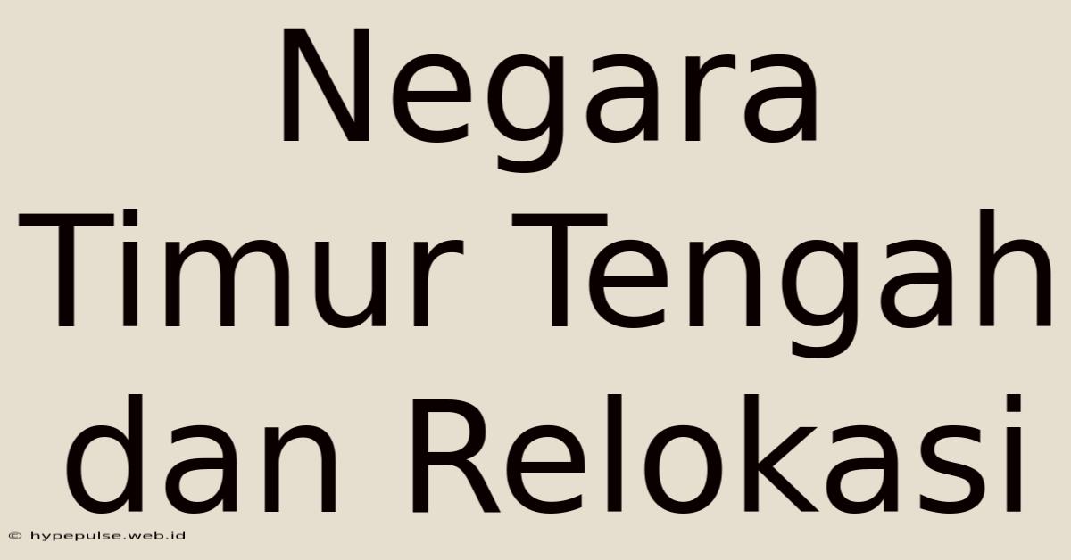 Negara Timur Tengah Dan Relokasi