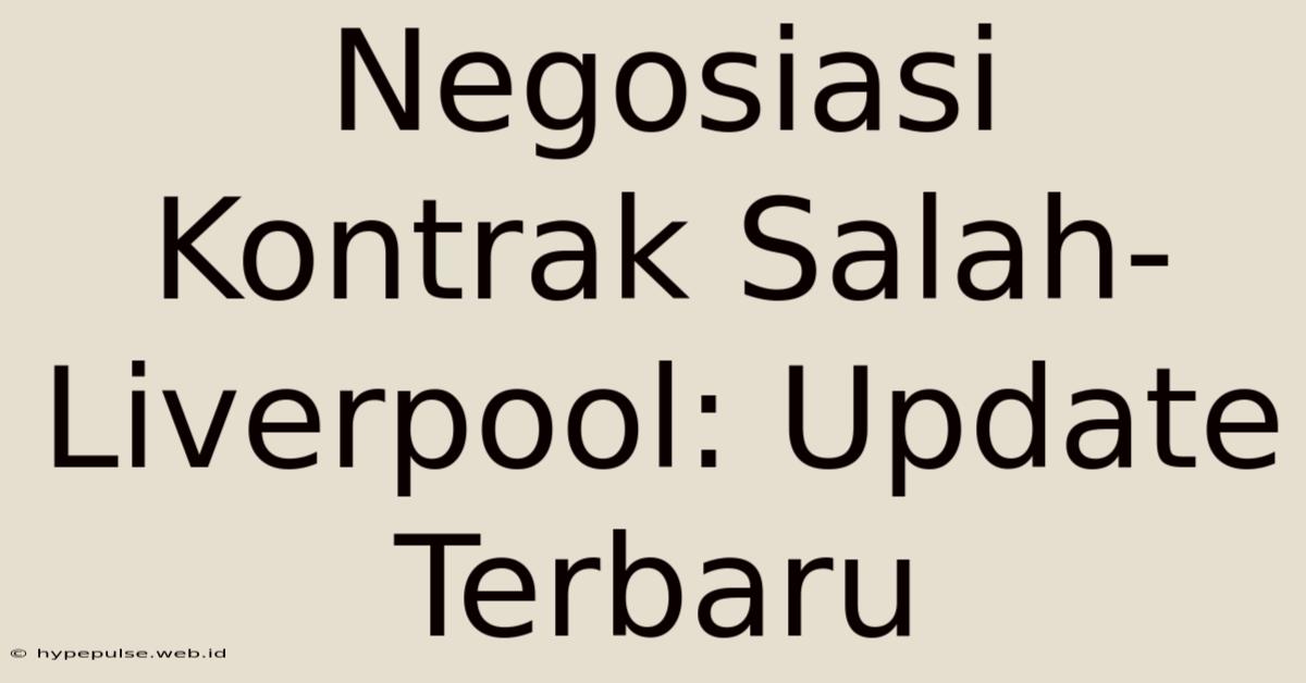 Negosiasi Kontrak Salah-Liverpool: Update Terbaru