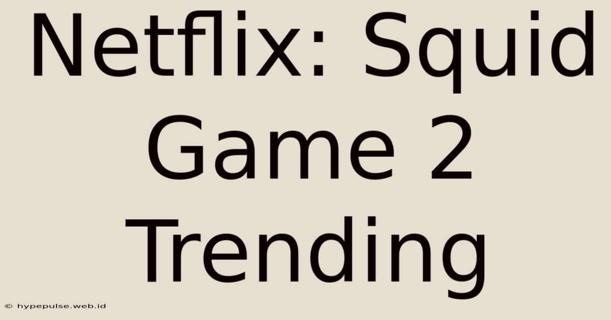 Netflix: Squid Game 2 Trending