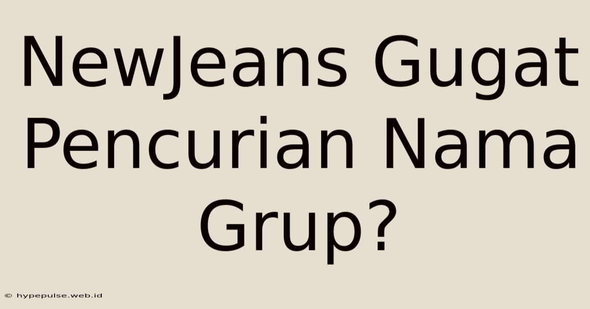 NewJeans Gugat Pencurian Nama Grup?