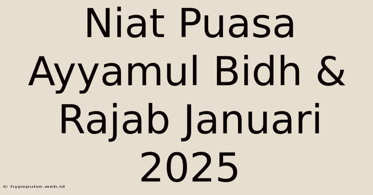 Niat Puasa Ayyamul Bidh & Rajab Januari 2025