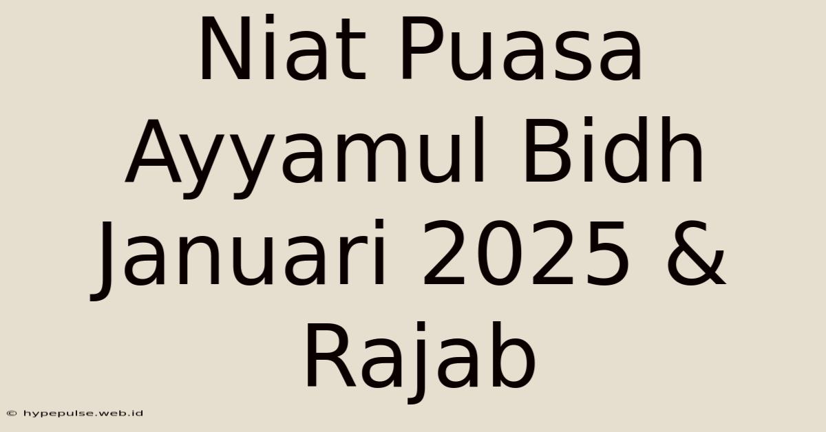 Niat Puasa Ayyamul Bidh Januari 2025 & Rajab