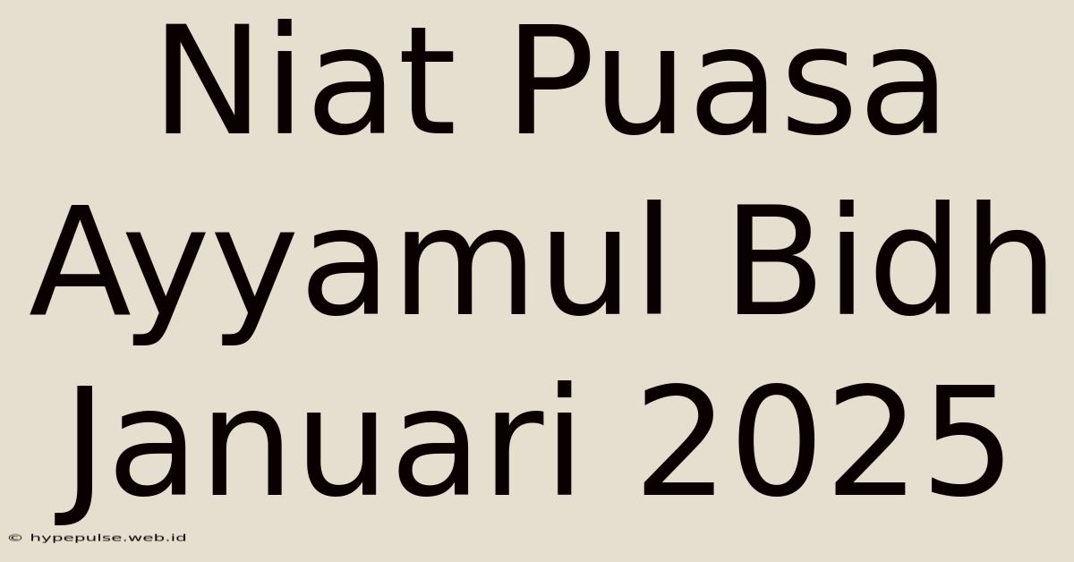 Niat Puasa Ayyamul Bidh Januari 2025