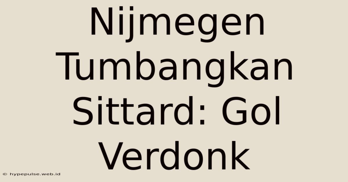 Nijmegen Tumbangkan Sittard: Gol Verdonk