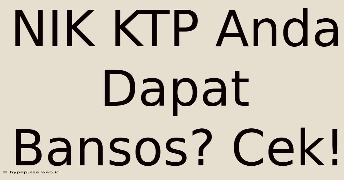 NIK KTP Anda Dapat Bansos? Cek!