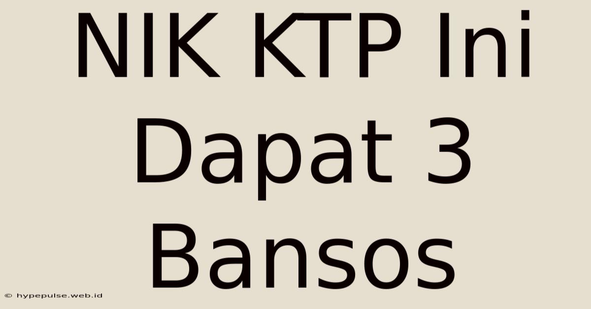 NIK KTP Ini Dapat 3 Bansos