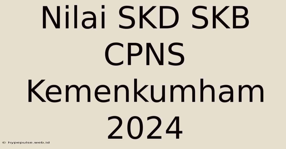 Nilai SKD SKB CPNS Kemenkumham 2024