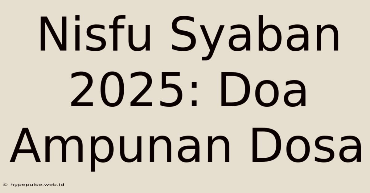 Nisfu Syaban 2025: Doa Ampunan Dosa