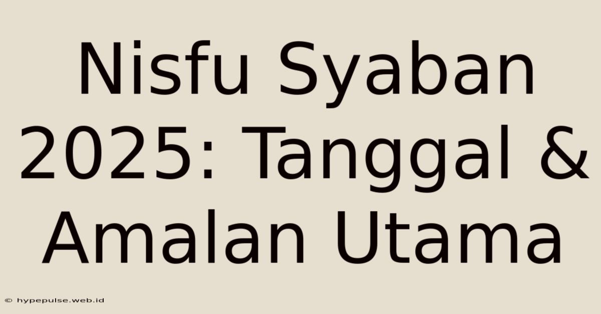 Nisfu Syaban 2025: Tanggal & Amalan Utama