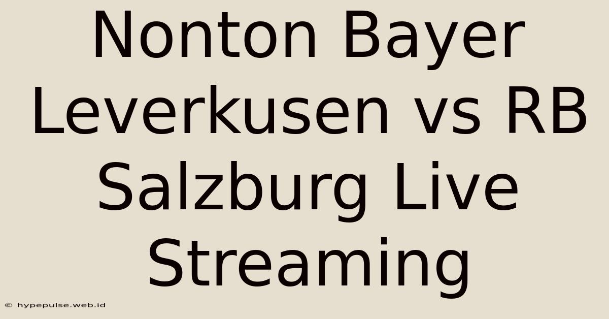 Nonton Bayer Leverkusen Vs RB Salzburg Live Streaming