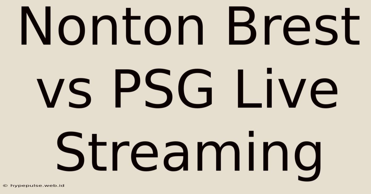 Nonton Brest Vs PSG Live Streaming