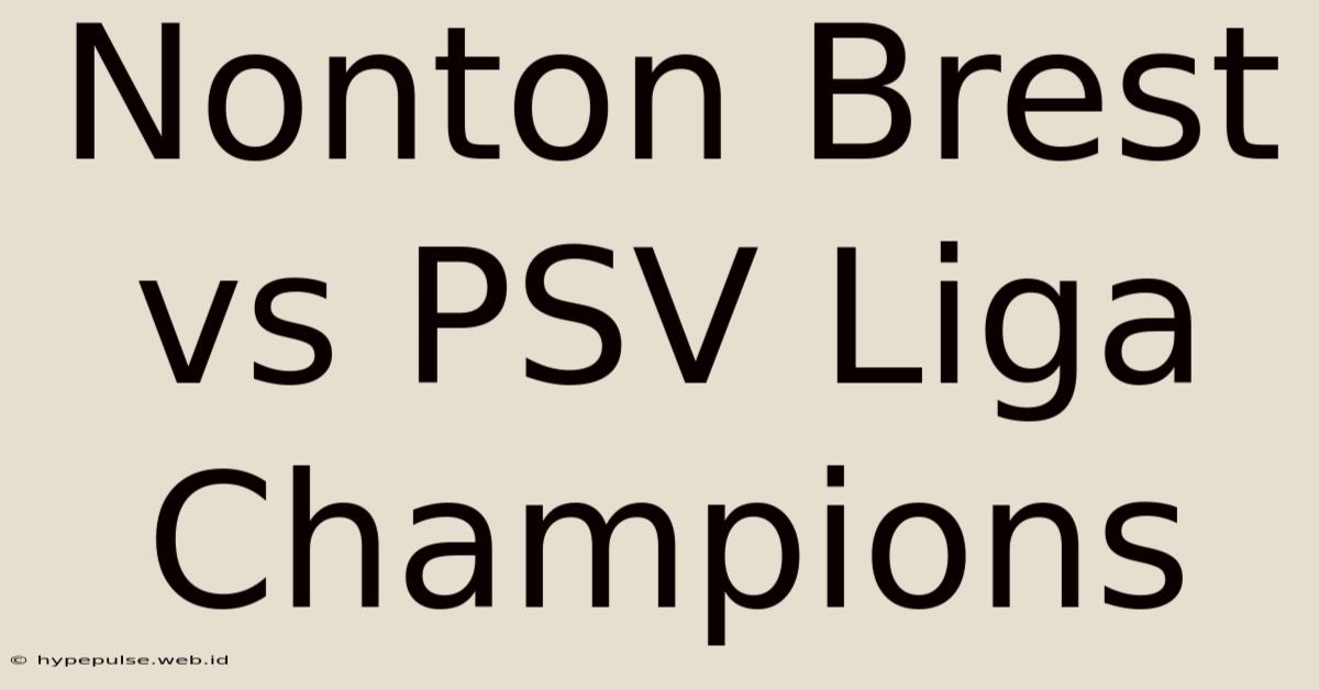 Nonton Brest Vs PSV Liga Champions