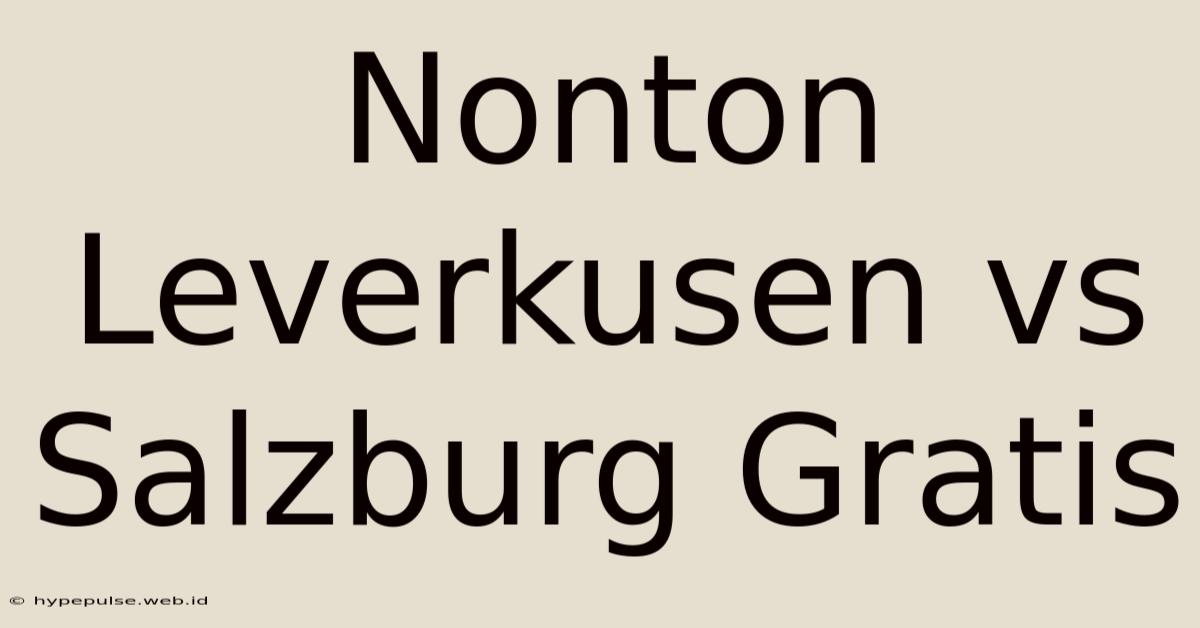 Nonton Leverkusen Vs Salzburg Gratis