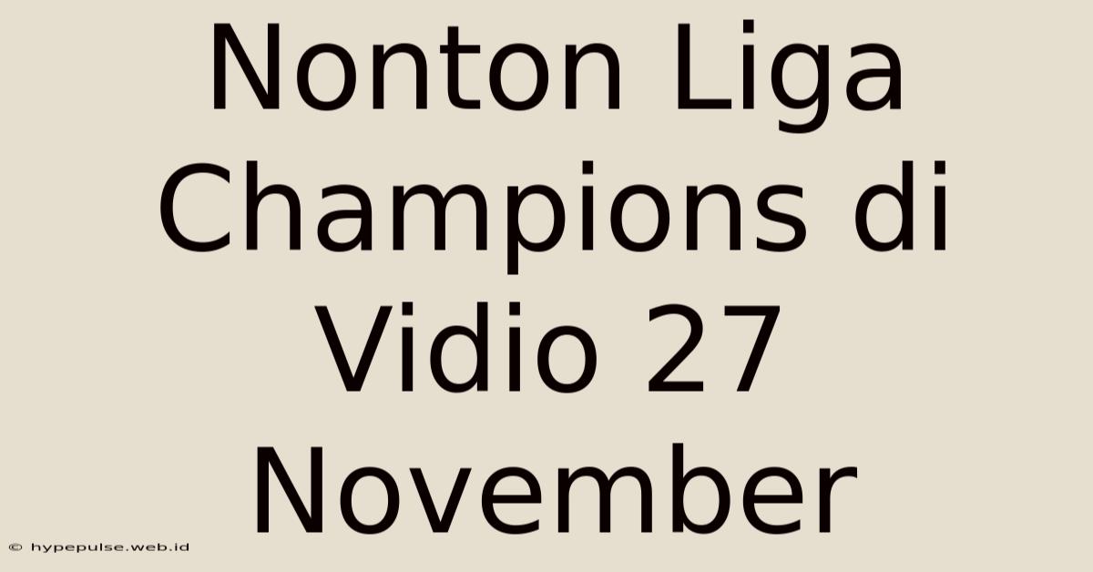 Nonton Liga Champions Di Vidio 27 November