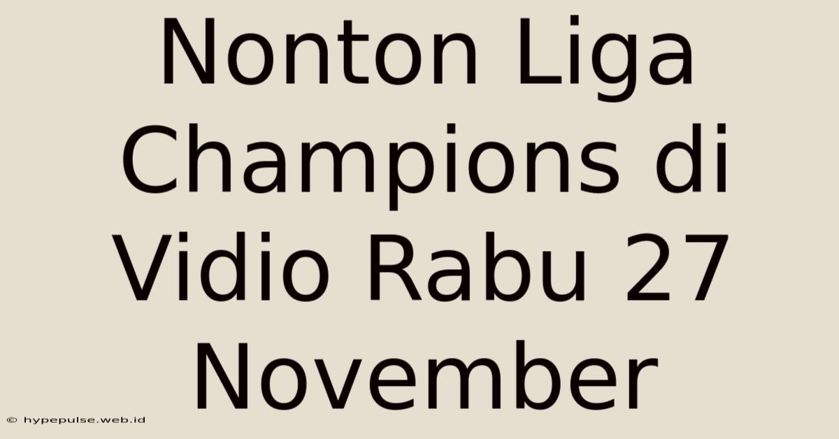 Nonton Liga Champions Di Vidio Rabu 27 November