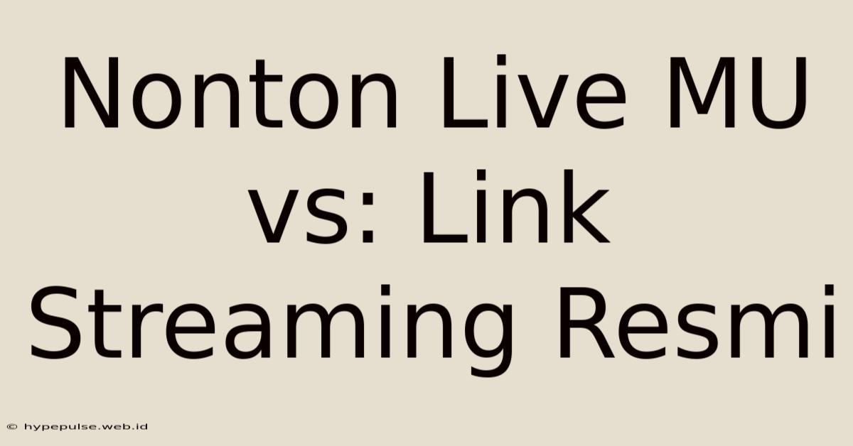 Nonton Live MU Vs: Link Streaming Resmi