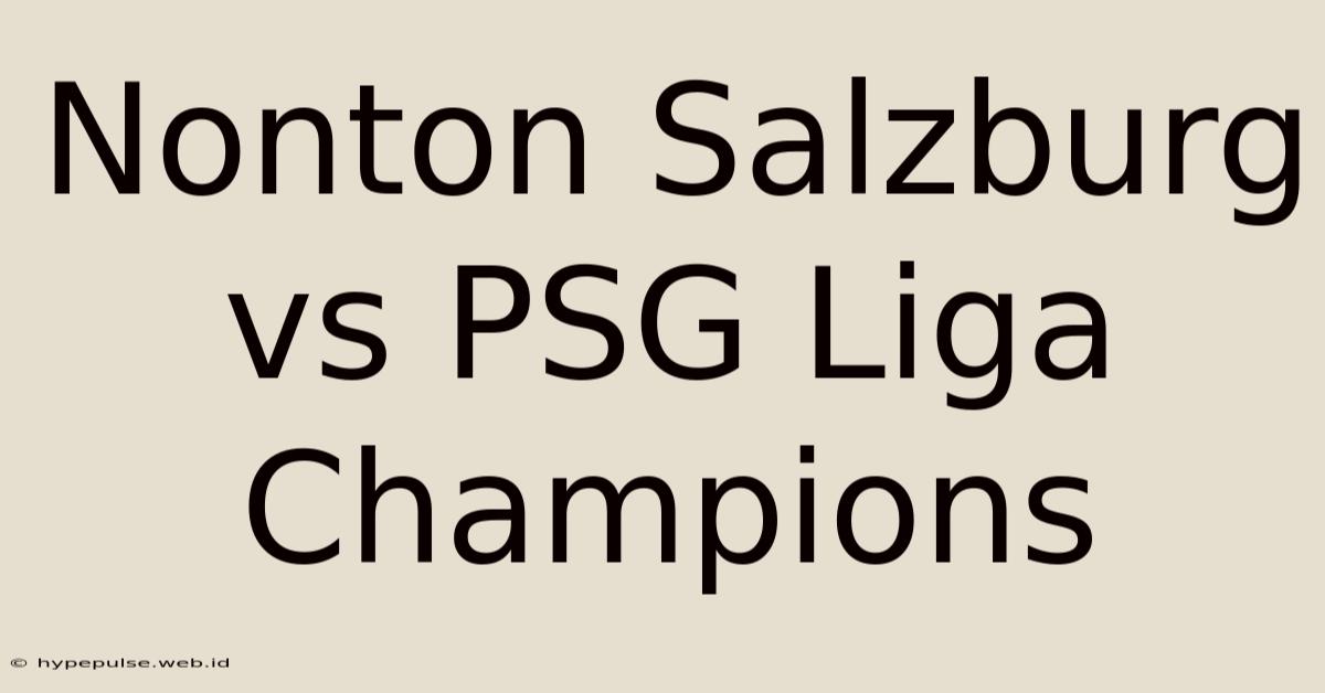 Nonton Salzburg Vs PSG Liga Champions