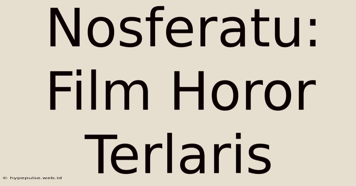 Nosferatu: Film Horor Terlaris