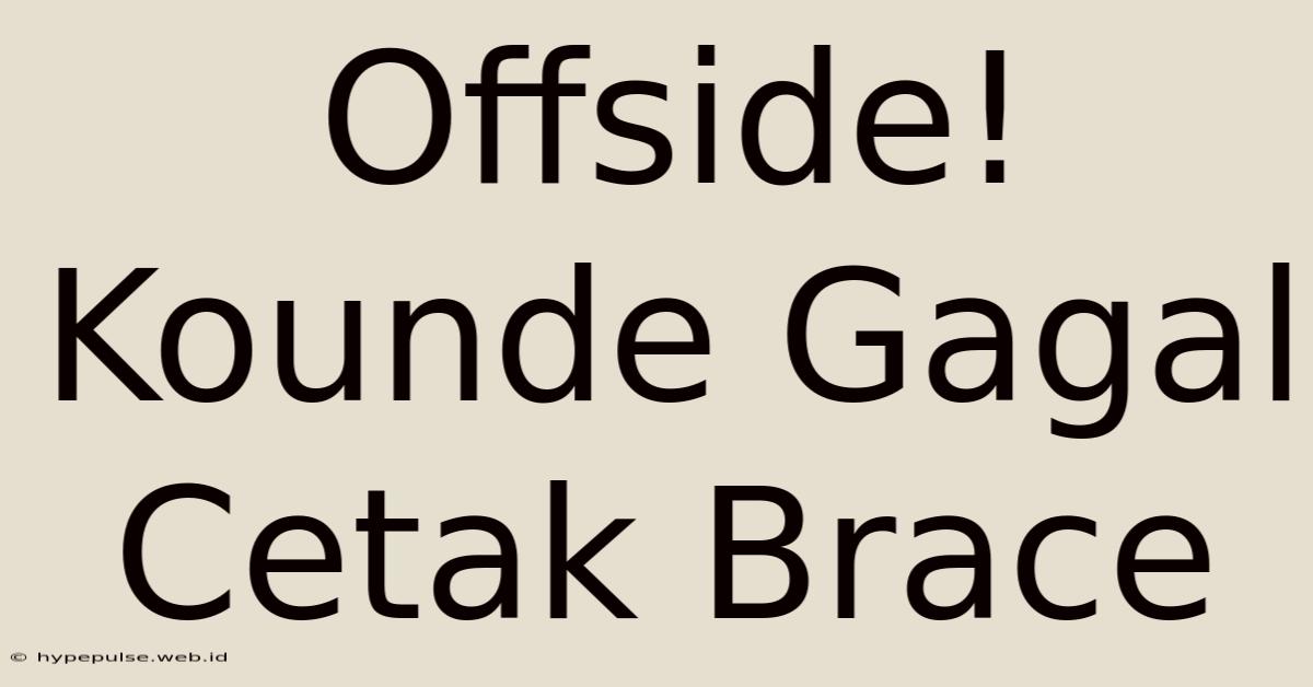 Offside! Kounde Gagal Cetak Brace