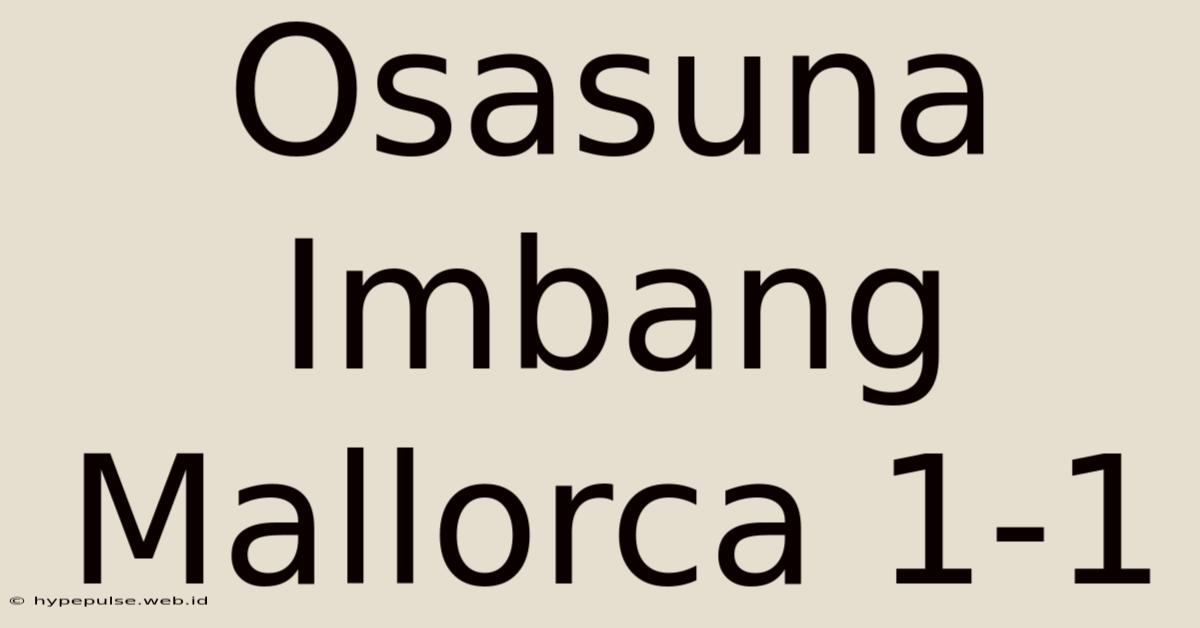 Osasuna Imbang Mallorca 1-1