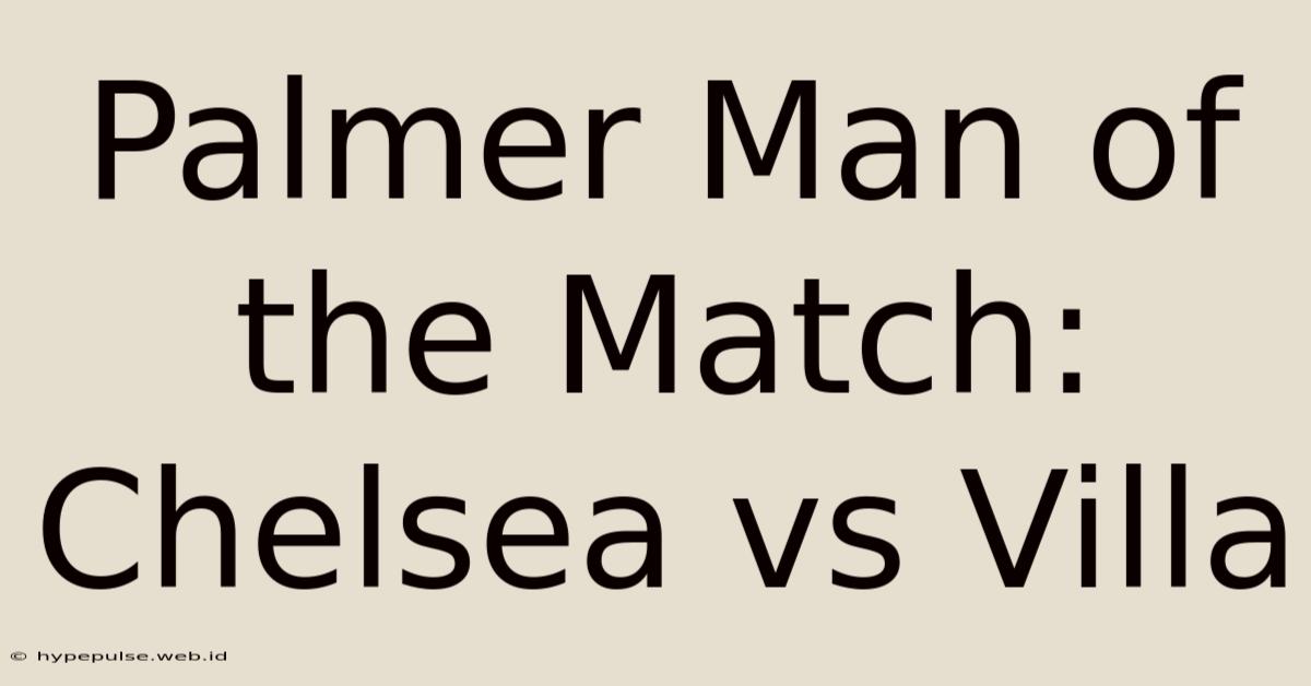 Palmer Man Of The Match: Chelsea Vs Villa