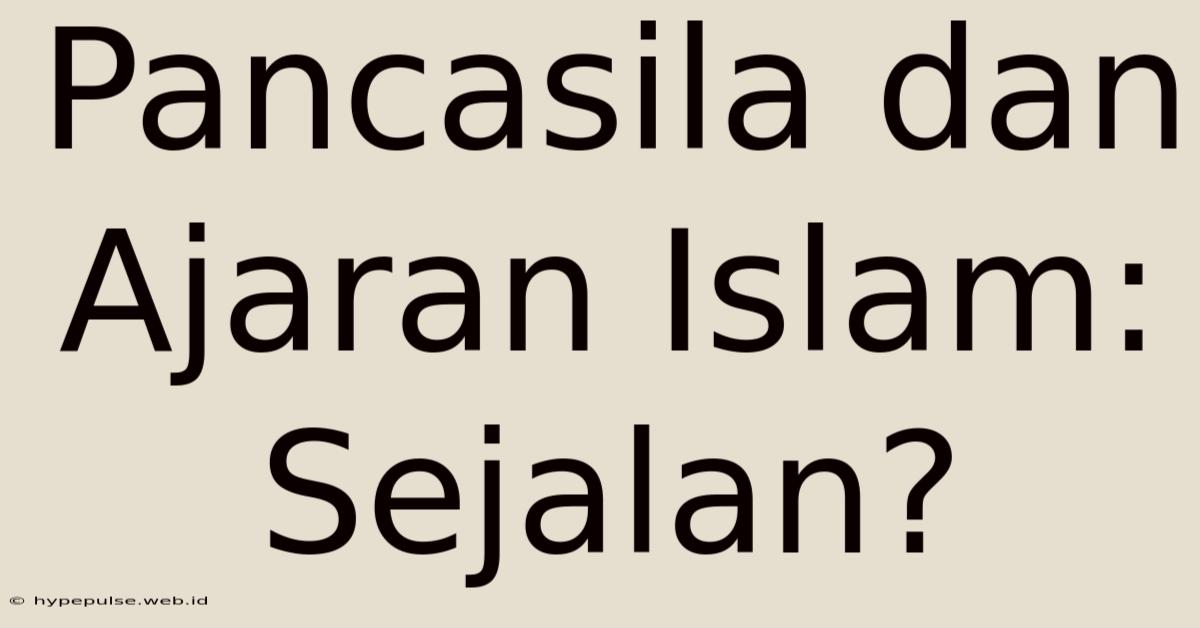 Pancasila Dan Ajaran Islam: Sejalan?