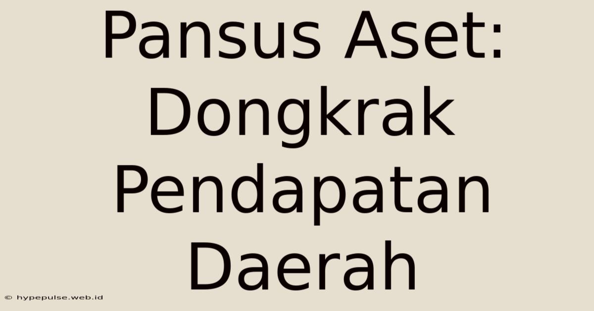 Pansus Aset: Dongkrak Pendapatan Daerah