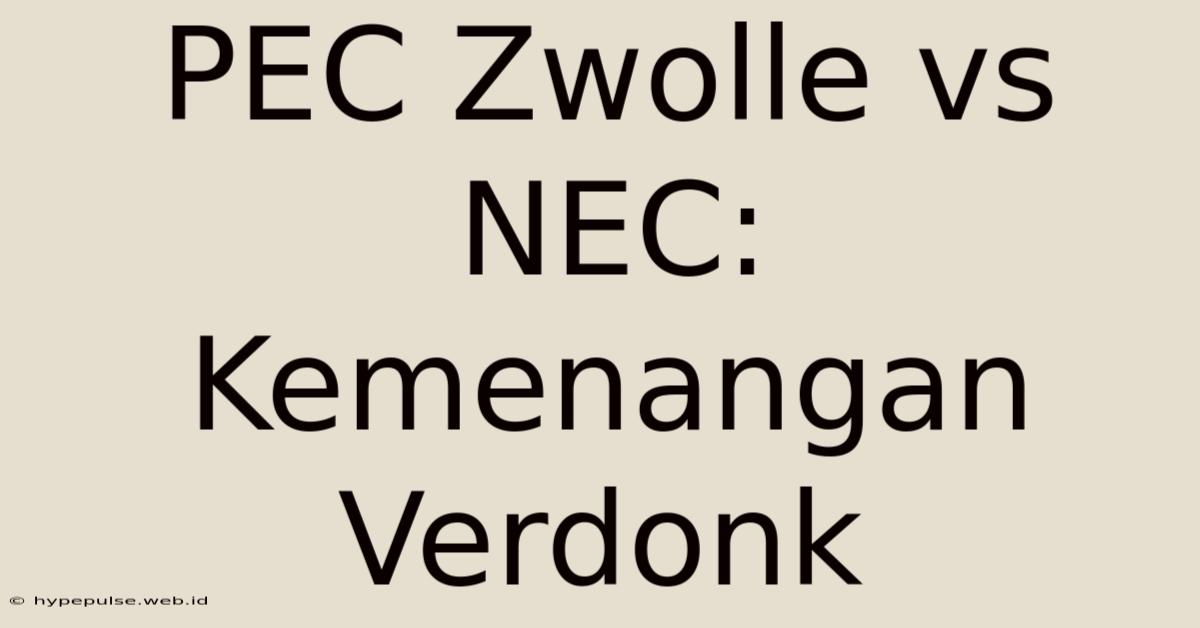 PEC Zwolle Vs NEC: Kemenangan Verdonk