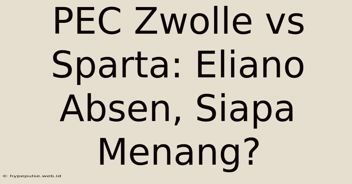 PEC Zwolle Vs Sparta: Eliano Absen, Siapa Menang?