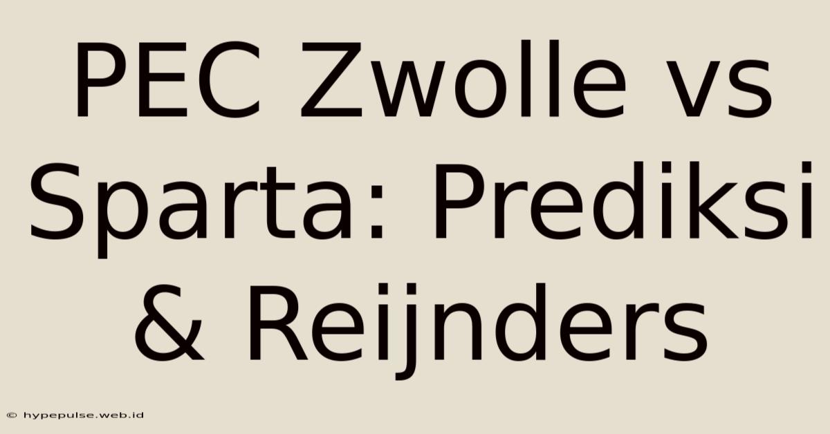 PEC Zwolle Vs Sparta: Prediksi & Reijnders