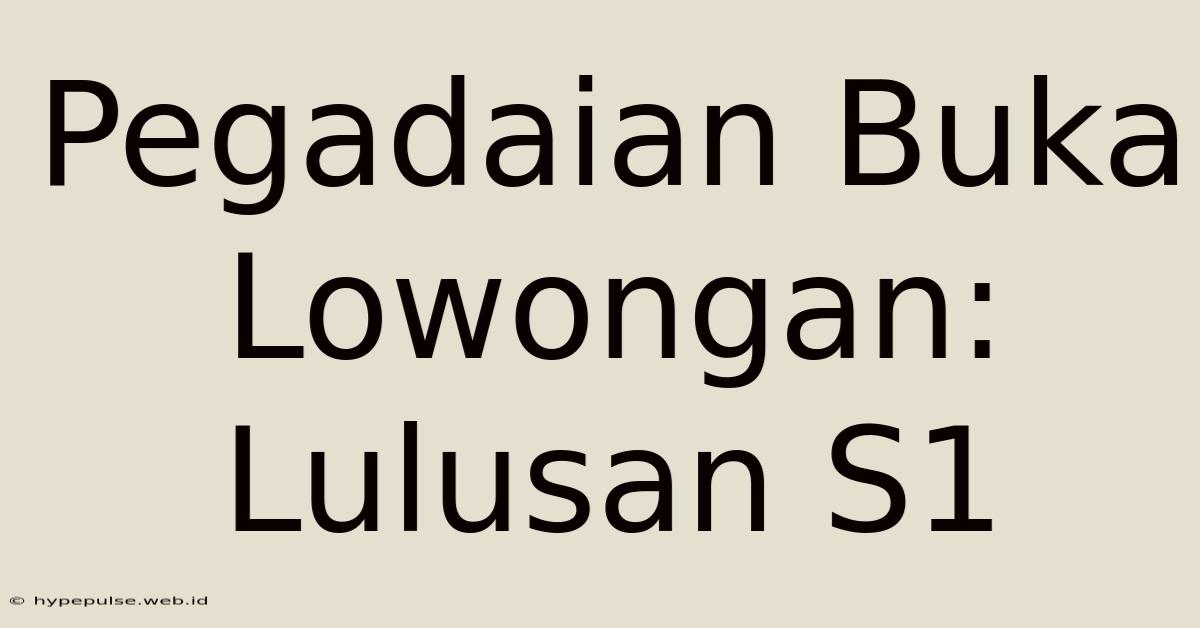 Pegadaian Buka Lowongan: Lulusan S1