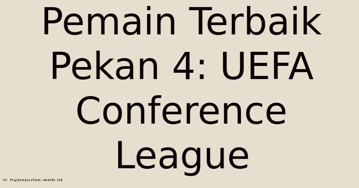 Pemain Terbaik Pekan 4: UEFA Conference League